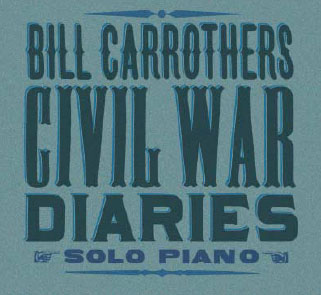 Bill Carrothers - Civil War Diaries